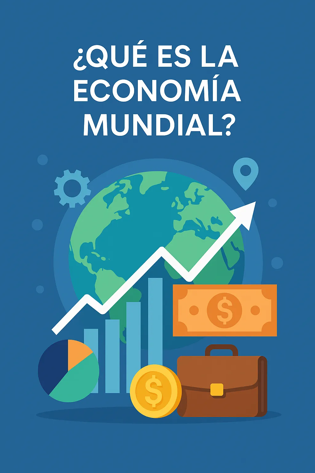 ¿Qué es la economía mundial?